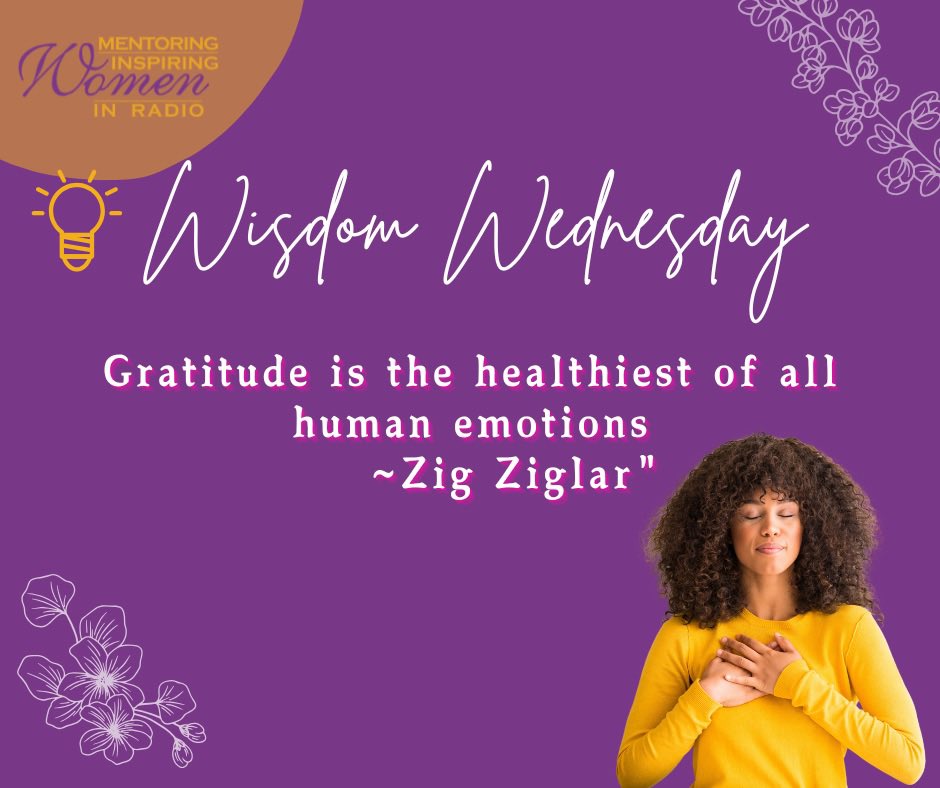 Gratitude is the healthiest of all human emotions
          ~Zig Ziglar"

#MIWRadio #MentoringInspiringWomen