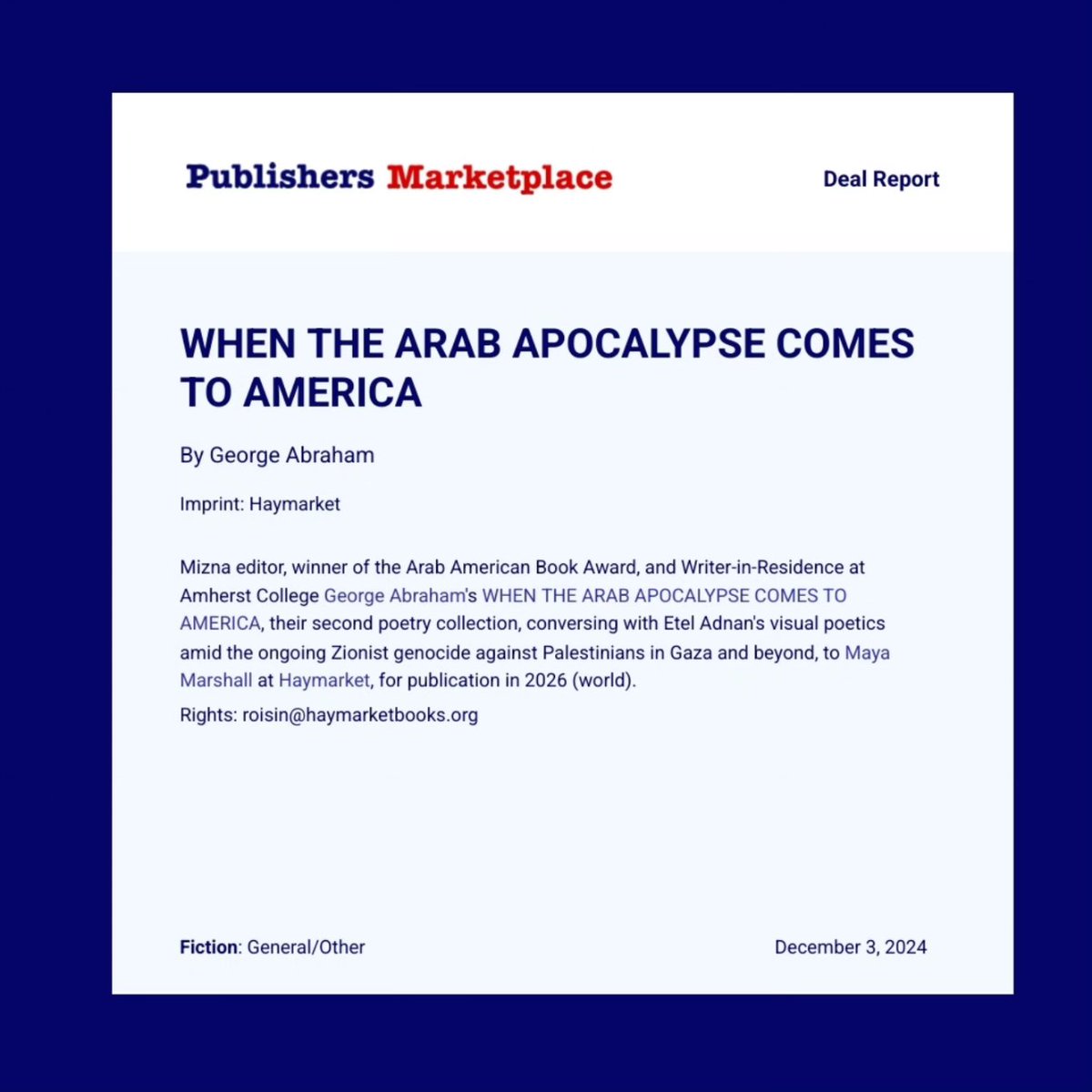 George Abraham (they/he) 🍉 جورج إبراهيم (@intifadabatata) on Twitter photo Some news, with a heavy heart and gratitude for the people who fight to keep Palestinians alive, despite. My next poetry collection, WHEN THE ARAB APOCALYPSE COMES TO AMERICA will be published by <a href="/haymarketbooks/">Haymarket Books</a> in 2026. Some news, with a heavy heart and gratitude for the people who fight to keep Palestinians alive, despite. My next poetry collection, WHEN THE ARAB APOCALYPSE COMES TO AMERICA will be published by <a href="/haymarketbooks/">Haymarket Books</a> in 2026.