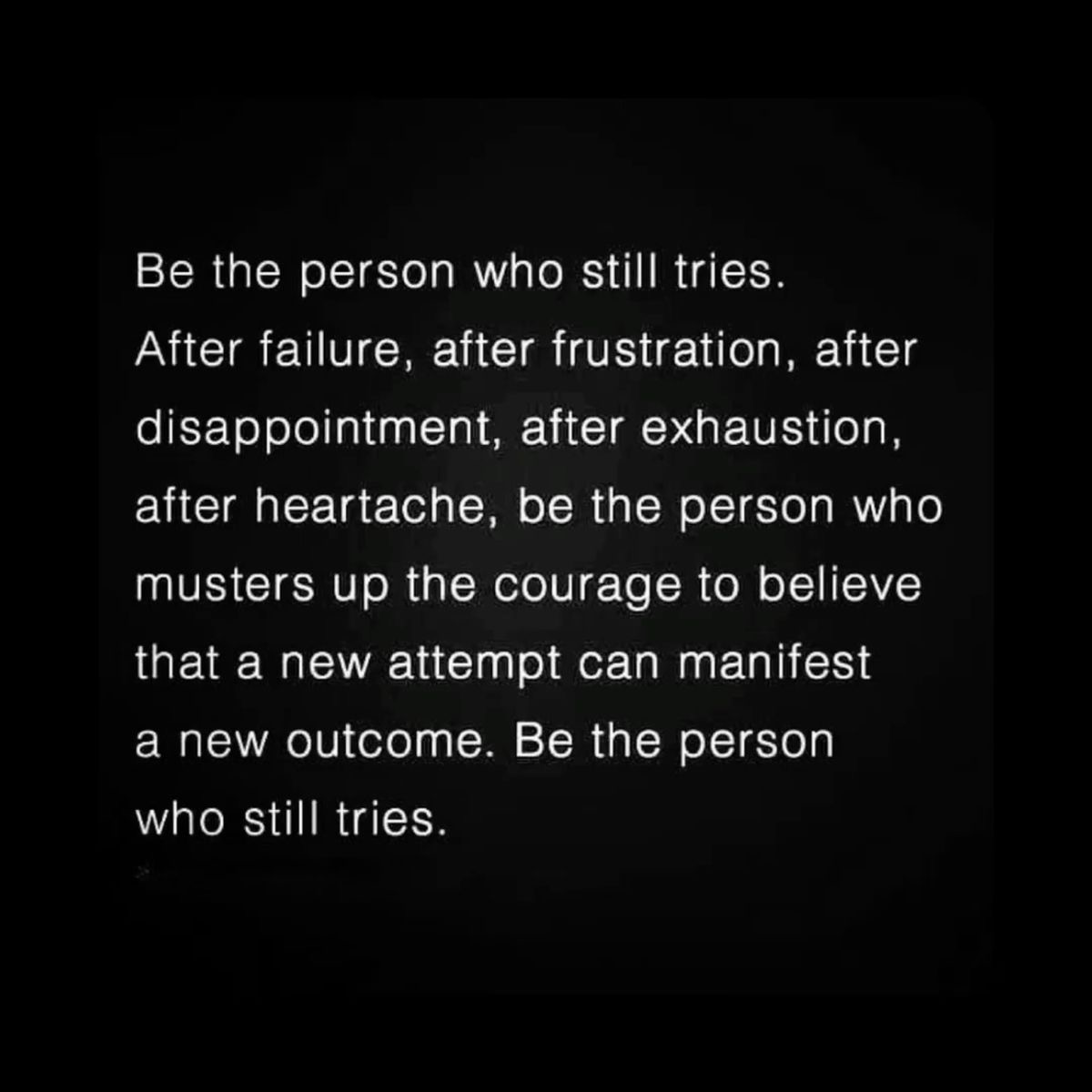 Be the person who tries: