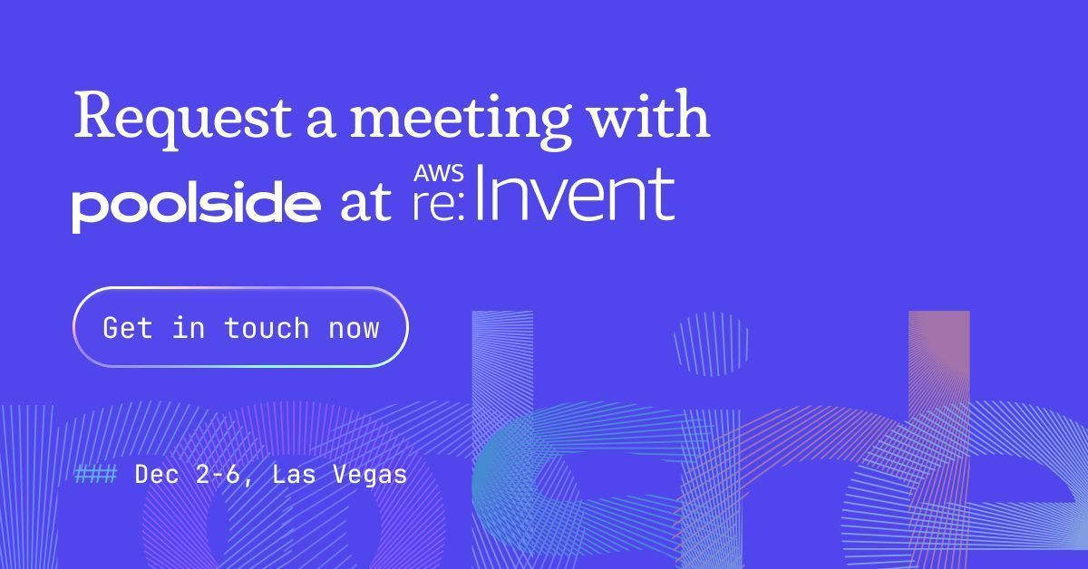 🗓️ Book a meeting with our leadership or technical teams to learn more about next-gen AI for software engineering → poolside.ai/reinvent