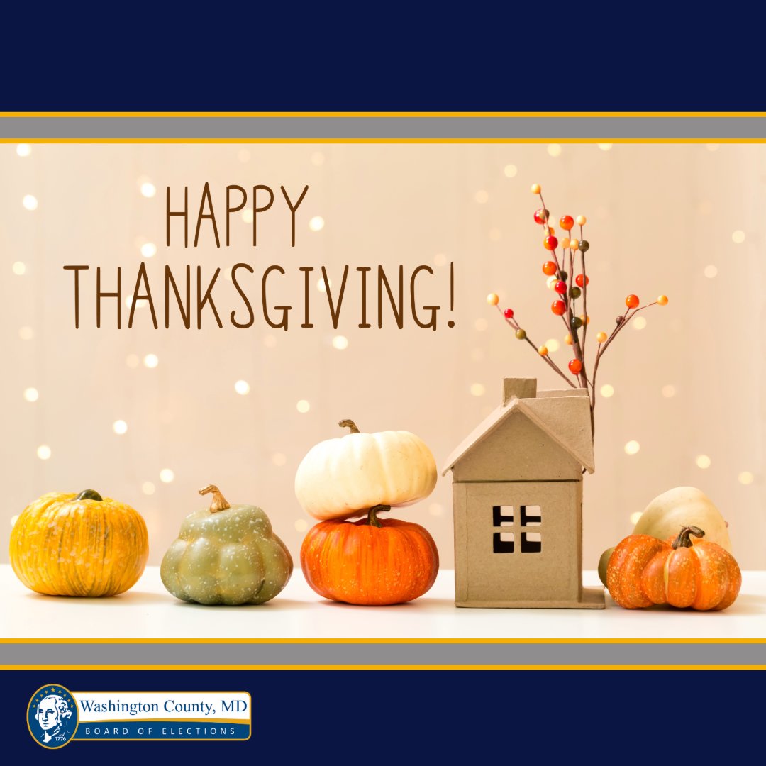 Happy Thanksgiving!  The Washington County Board of Elections will be closed Thursday, November 28 and Friday, November 29 to enjoy this time with family and friends!
The office will reopen on Monday, December 2 at 8:00 am.
washco-mdelections.org
#MDVOTES