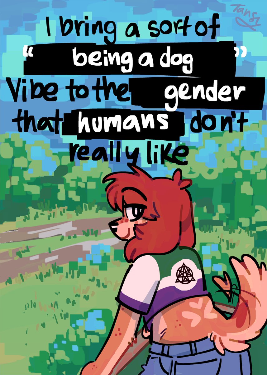 In light of the xenogender "discourse" I am reposting my doggender print because idgaf bark bark bark bark bark :)