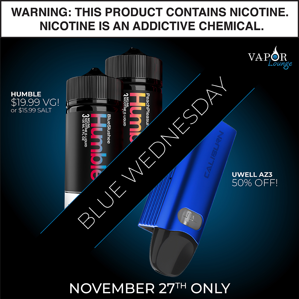 TODAY ONLY!
Celebrate Blue Wednesday with great deals on Humble and Uwell AZ3! Get a 120mL bottle of Humble for just $19.99. You can also save 50% off a Uwell AZ3 device! November 27th only, while supplies last!
