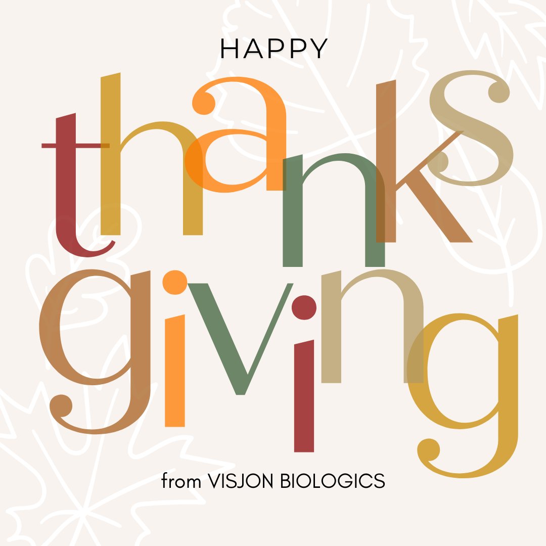 Wishing you a very happy Thanksgiving!
Visjon Biologics will be closed Thursday and Friday for the Thanksgiving holiday.