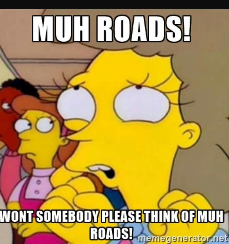 UDeadcommander's tweet image. Whenever someone says “Muh roads” use this meme: