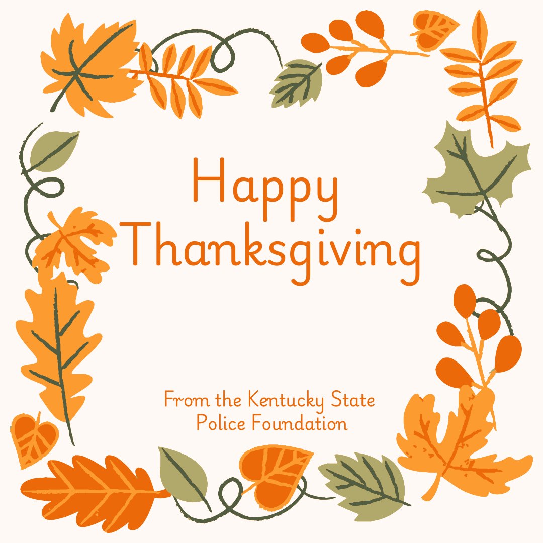 KSPFoundation's tweet image. 🦃🍂 This Thanksgiving, we’re grateful for the public, our supporters and the dedicated law enforcement officers working this holiday.
From all of us at the Kentucky State Police Foundation, have a blessed and happy Thanksgiving!