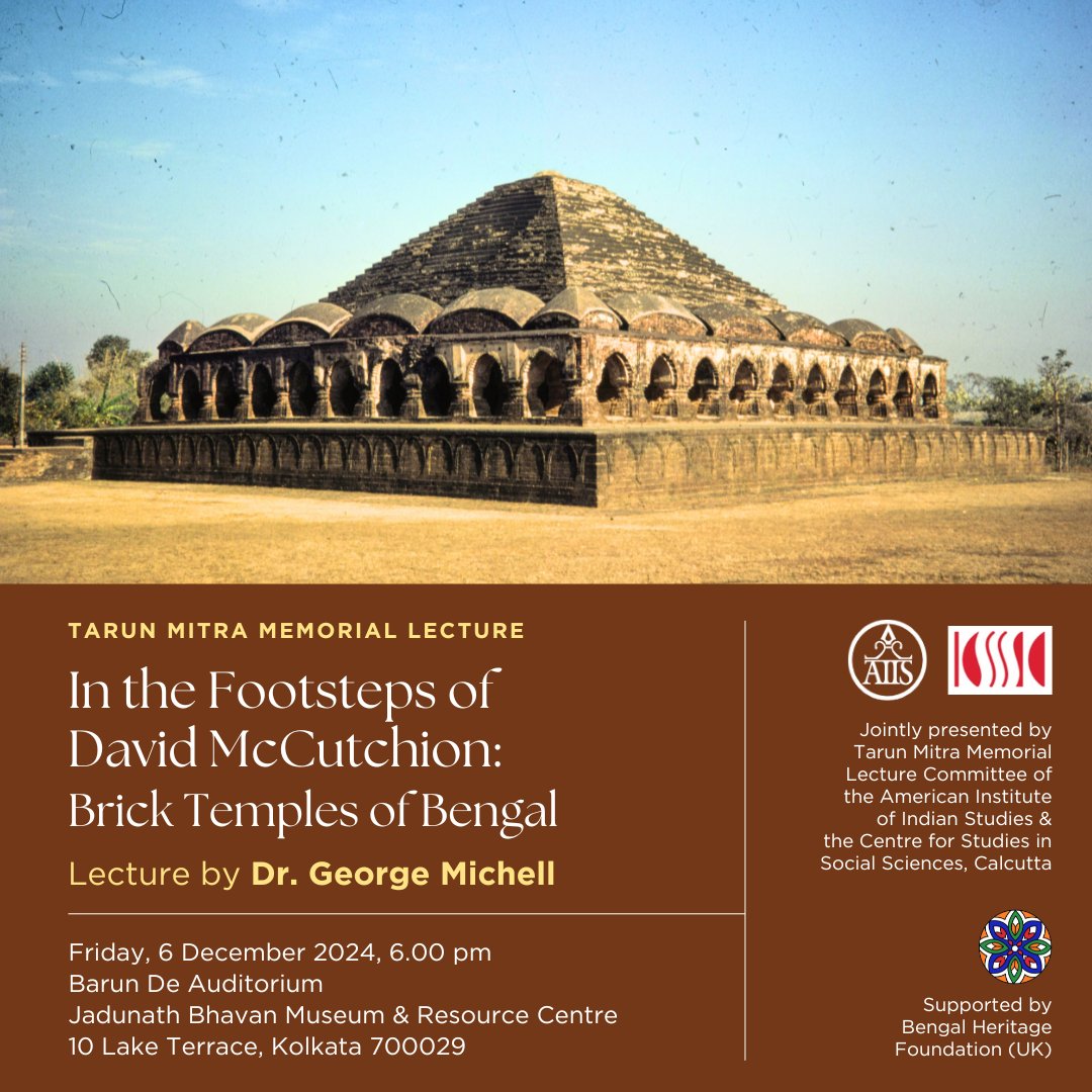 The Tarun Mitra Memorial Lecture
In the Footsteps of David McCutchion:
Brick Temples of Bengal

Lecture by Dr George Michell
Friday, 6 December at 6 pm
Barun De Auditorium
Jadunath Bhavan Museum &amp; Resource Centre
10 Lake Terrace, Kolkata

<a href="/AIISIndia/">AIIS</a> 
<a href="/cssscarchive/">Jadunath Bhavan Museum and Resource Centre</a> 
<a href="/bengalhf/">Bengal Heritage Foundation 🇮🇳 🇬🇧</a>