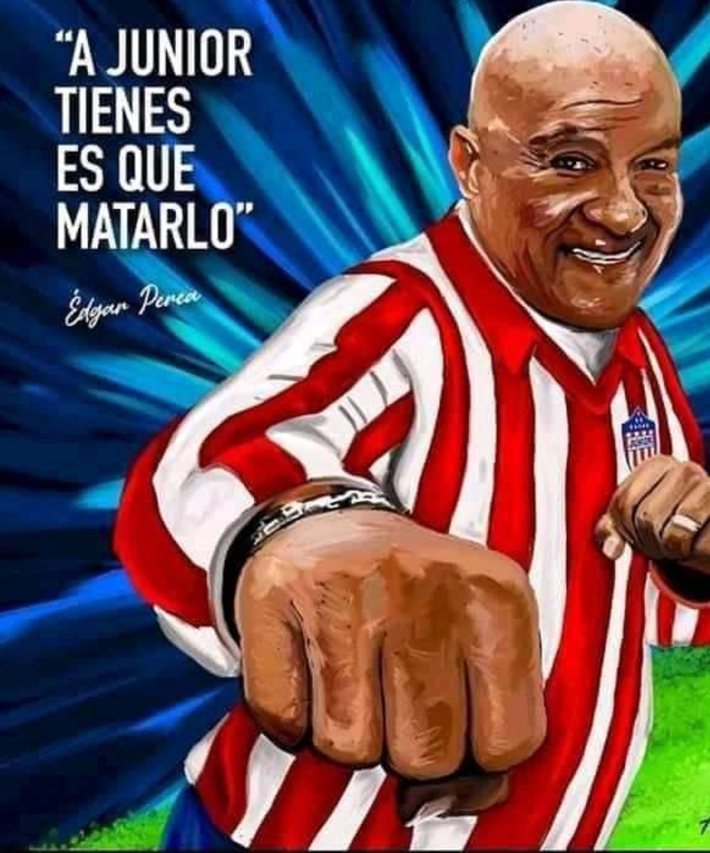 Cómo decía el gran Edgar Perea: "A JUNIOR TIENES QUE MATARLO" vamos <a href="/JuniorClubSA/">Junior FC</a>