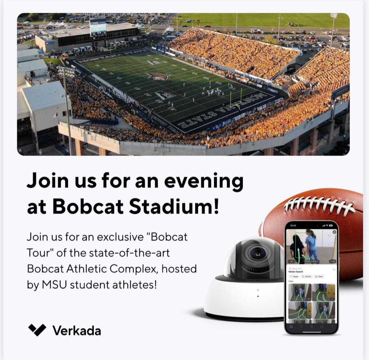 You’re Invited!

Explore the future of physical security with <a href="/PINECC/">Pine Cove Consulting</a> and <a href="/VerkadaHQ/">Verkada</a> .

When: December 12, 2024, at 4:00 PM
Where: Bobcat Stadium at Montana State,

Plus, Montana State Football players will provide exclusive tours of the Bobcat Endzone Complex!

RSVP here: