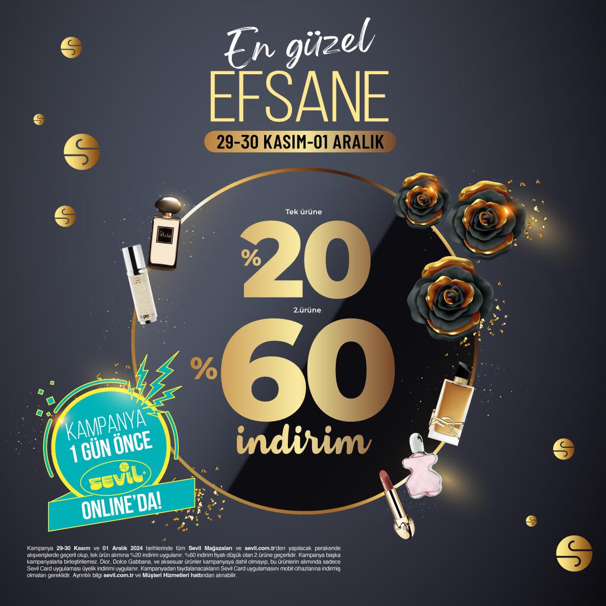 En Güzel Efsane İndirim Başladı! ✨

29-30 Kasım ve 1 Aralık tarihlerinde Sevil’de tek ürüne %20 ikinci ürüne %60 indirim fırsatını kaçırmayın!
Online alışveriş keyfi için kampanya 1 gün önce sizi bekliyor. 🛍️

#SevilParfümeri #engüzelefsane #sevilgüzelliğindünyası