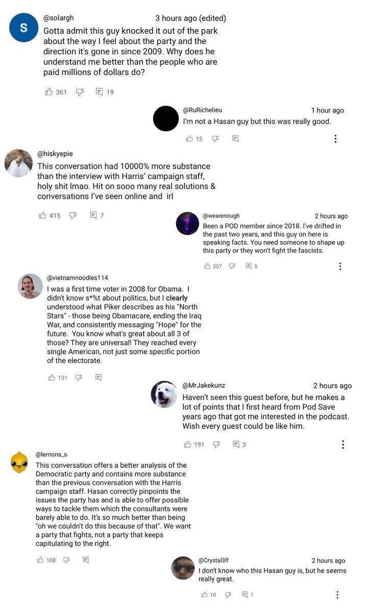 Many comments—including from Pod Save fans—praising them for inviting Hasan, saying he’s articulating things they’ve long felt + expressing contrasting frustration with the convo w/ top Harris staff.

Feels kinda like a longtime-coming debate now unfolding more openly. Neat stuff