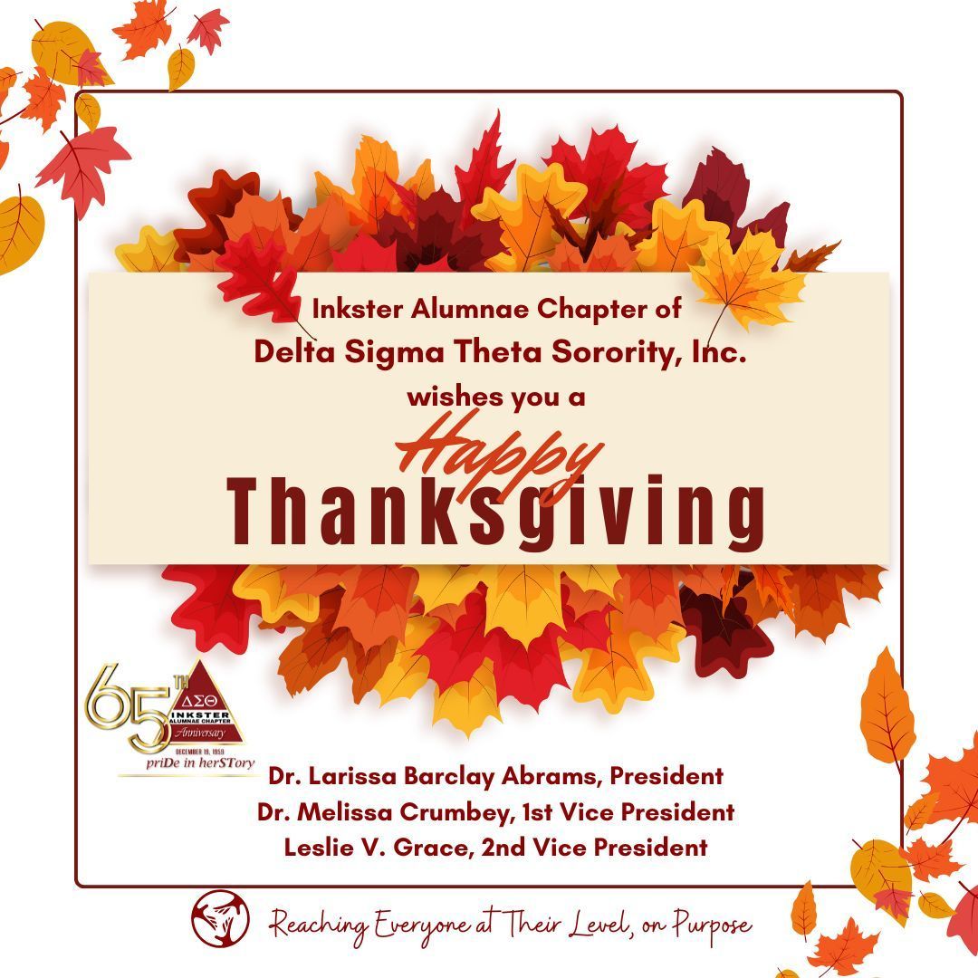 During this season of thankfulness, the Inkster Alumnae Chapter of Delta Sigma Theta Sorority, Inc. extends warm wishes to our members, collaborators, and friends. May you experience a delightful and rewarding Thanksgiving!
#DSTGiveThanks #IAC #DST1913