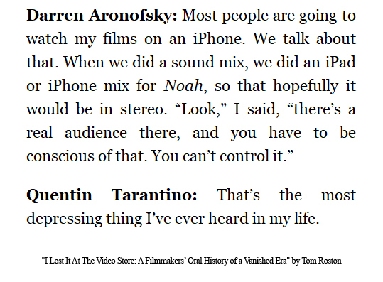 I think Darren Aronofsky and Quentin Tarantino have different philosophies when it comes to filmmaking.