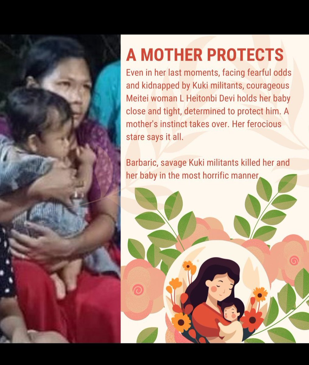 This is a photo of L. Heitombi Devi and her child. They were murdered after kidnapping by barbaric Kuki militants in most brutal manner. Her crime is that she just happened to be an Indian Hindu Meitei. To these barbarians,  killing any Indian Hindu Meitei requires no reason.