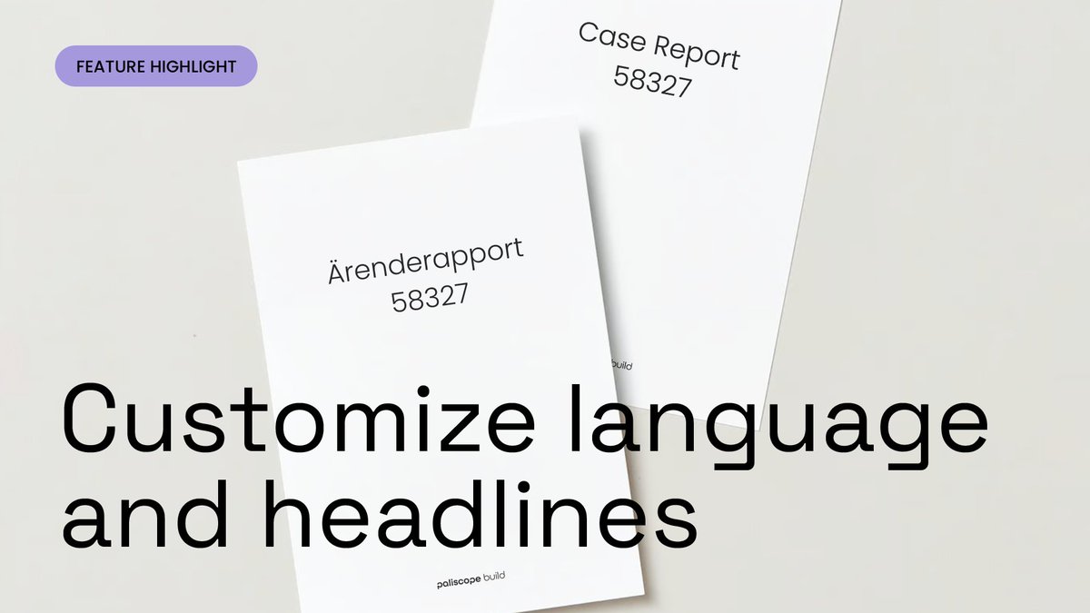 We’re excited to introduce new customization options in Paliscope Build that give you full control over your reports:

-Customize every headline to fit your language and style
-Align reports with your organization’s terminology and standards
-Seamlessly meet regulatory guidelines