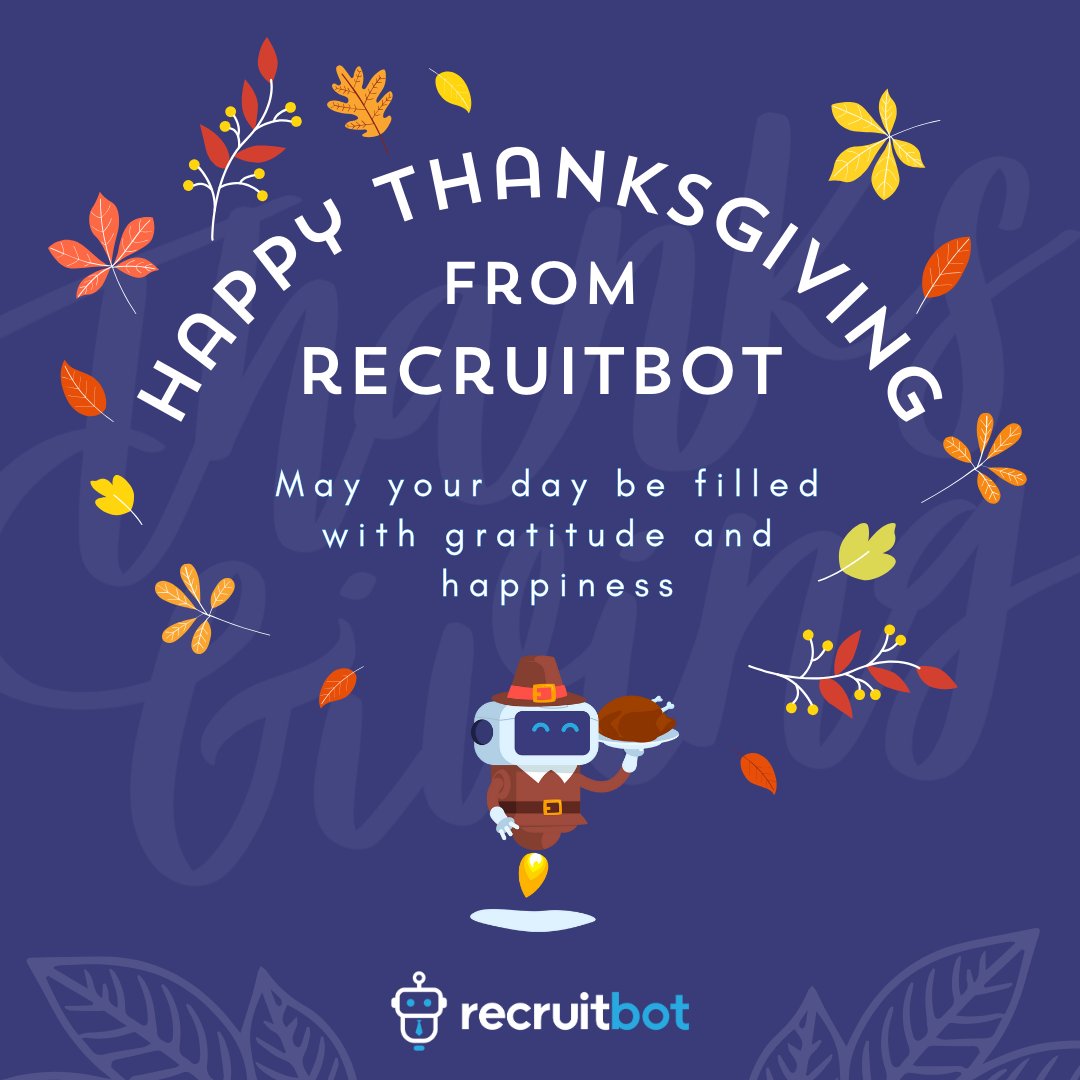 Happy Thanksgiving from RecruitBot! 

Wishing you a Thanksgiving filled with gratitude, connection, and joy. Here’s to the difference we make together!
