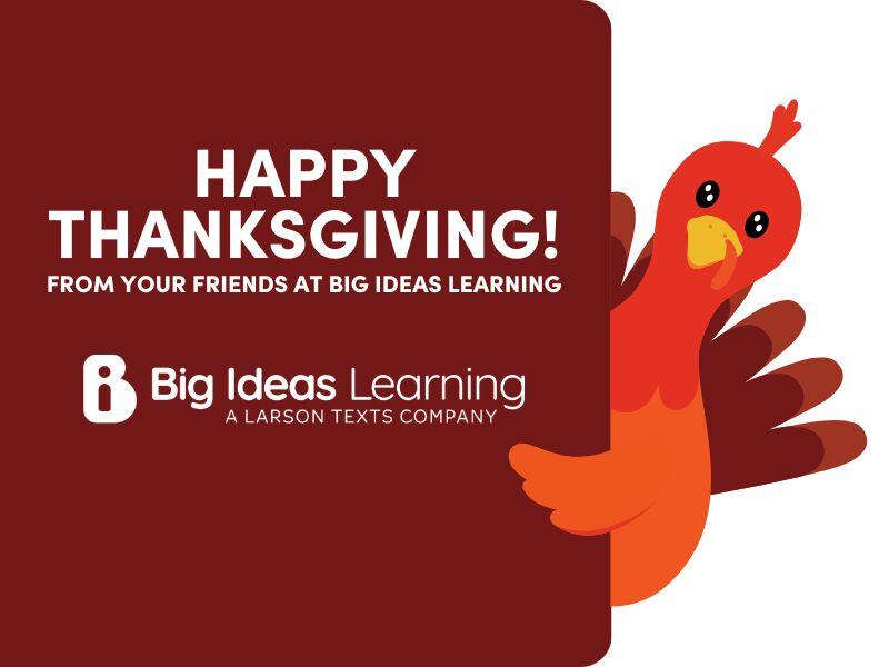 Happy Thanksgiving from all of us! 🍁

This Thanksgiving, we're grateful for the teachers, students, and math specialists who make learning so inspiring. Wishing you a season filled with gratitude and growth!