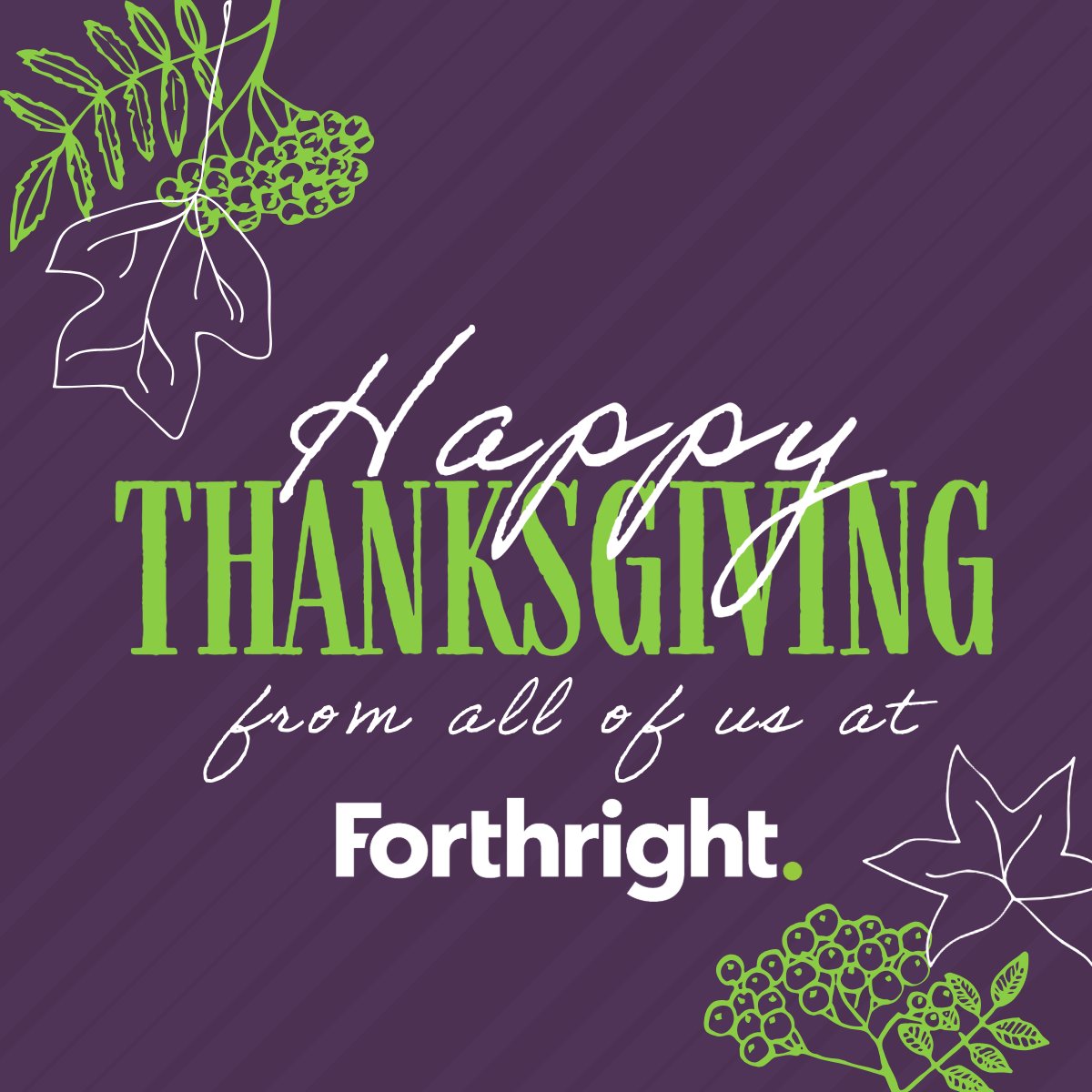 As we gather with family and friends this Thanksgiving, we want to take a moment to express our heartfelt gratitude to  our valued clients and partners. 

From all of us at Forthright Technology Partners, we wish you a joyful and fulfilling Thanksgiving celebration!