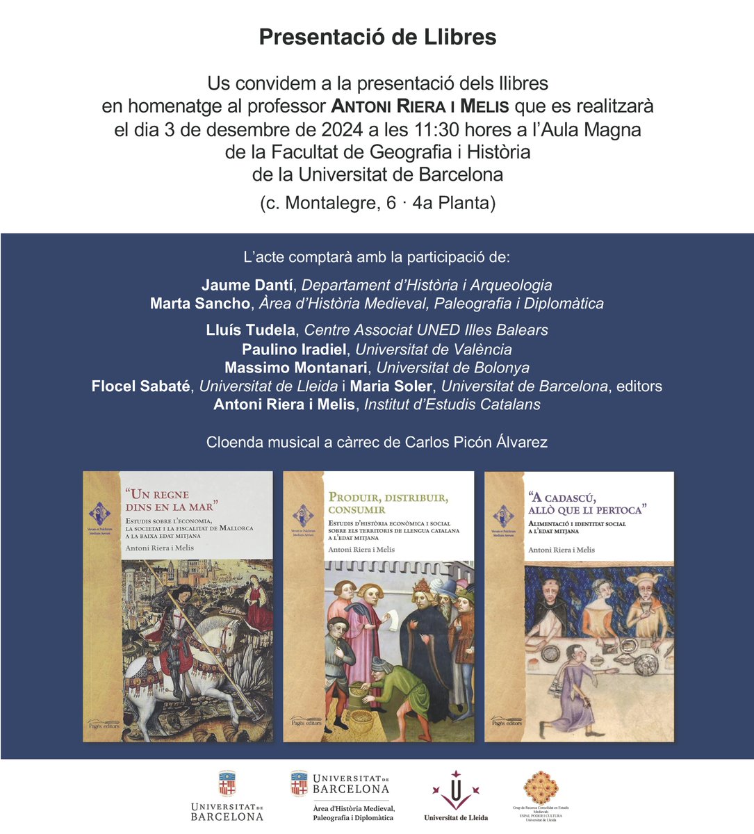 🗓️Dimarts, 3 de desembre, presentació dels llibres en homenatge a Antoni Riera a <a href="/GH_UB/">Facultat de Geografia i Història UB</a>. Els volums formen part de la col·lecció "Verum et Pulchrum Medium Aevum" editada per <a href="/SGRMedieval_UdL/">SGR en Estudis Medievals-Universitat de Lleida</a> i publicada per <a href="/PagesEditors/">Pagès Editors</a>📚
<a href="/UdL_info/">Universitat de Lleida (UdL)</a> <a href="/bibliotequesudl/">Les Biblioteques de la UdL</a> <a href="/IRCVM/">IRCVM</a>
