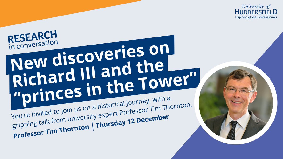 Calling all history enthusiasts, this one is for you! On 12 December, Deputy Vice-Chancellor Professor Tim Thornton will talk about his research into King Richard III and ‘the princes in the Tower’, in our next Research in Conversation event! Book here: hud.ac/tgf