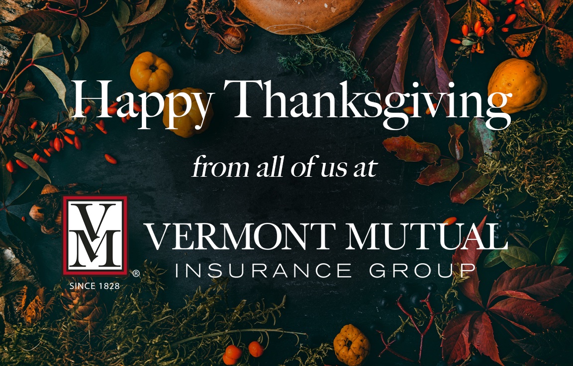 Vermont Mutual wishes everyone a safe and Happy Thanksgiving!