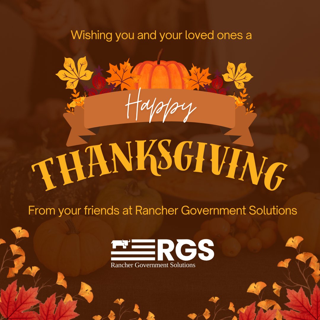 Happy Thanksgiving from the team at <a href="/Rancher_Govt/">Rancher Government Solutions (RGS)</a>.