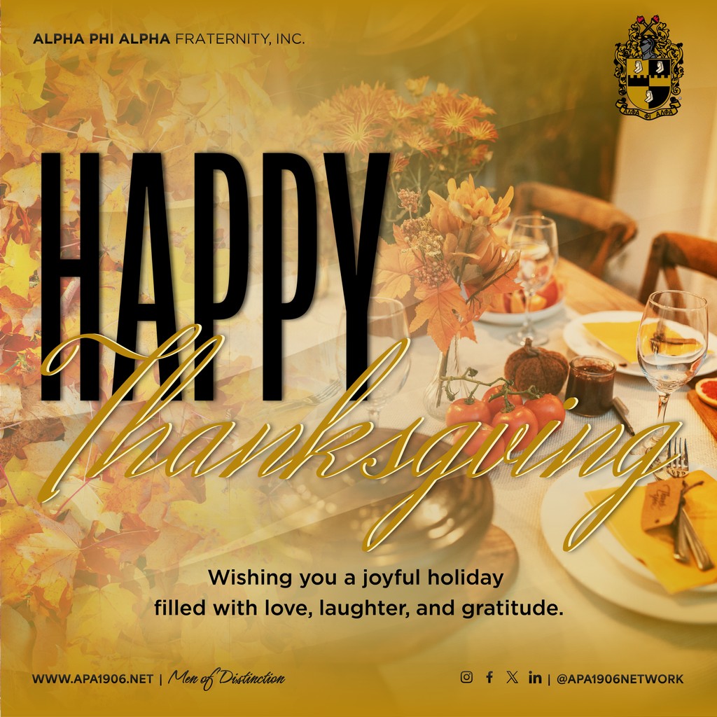 The General Office of Alpha Phi Alpha Fraternity, Inc. wishes everyone and their families a safe, memorable, and healthy Thanksgiving holiday.⁠
⁠
#APA1906Network #Thanksgiving #MenOfDistinction