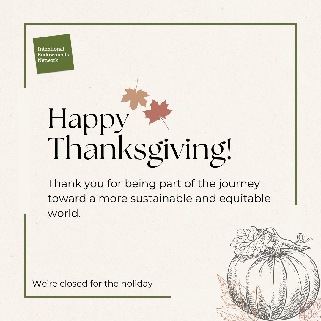 IntentEndowment's tweet image. Happy Thanksgiving from all of us at IEN! 

We’re so grateful for this amazing community working together to create a just and sustainable future. Your support means the world to us, and we couldn’t do it without you.

Here’s to gratitude, togetherness, and creating lasting i ...