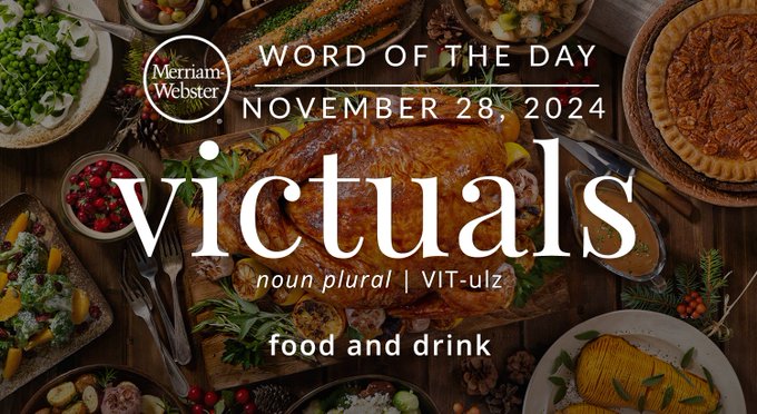 Merriam-Webster Word of the Day November 28, 2024 'victuals' noun plural | VIT-ulz "food and drink" Background Image: Thanksgiving food