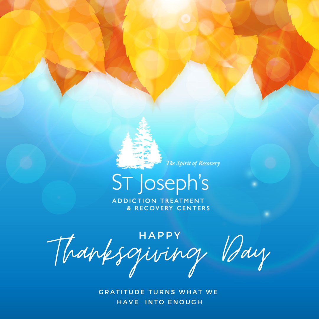 Happy Thanksgiving from St. Joseph's Addiction Treatment &amp; Recovery Centers! 
This Thanksgiving, we celebrate progress, the power of second chances, and the unwavering belief that brighter days are ahead. May this season bring peace, love, and a renewed sense of hope for all.