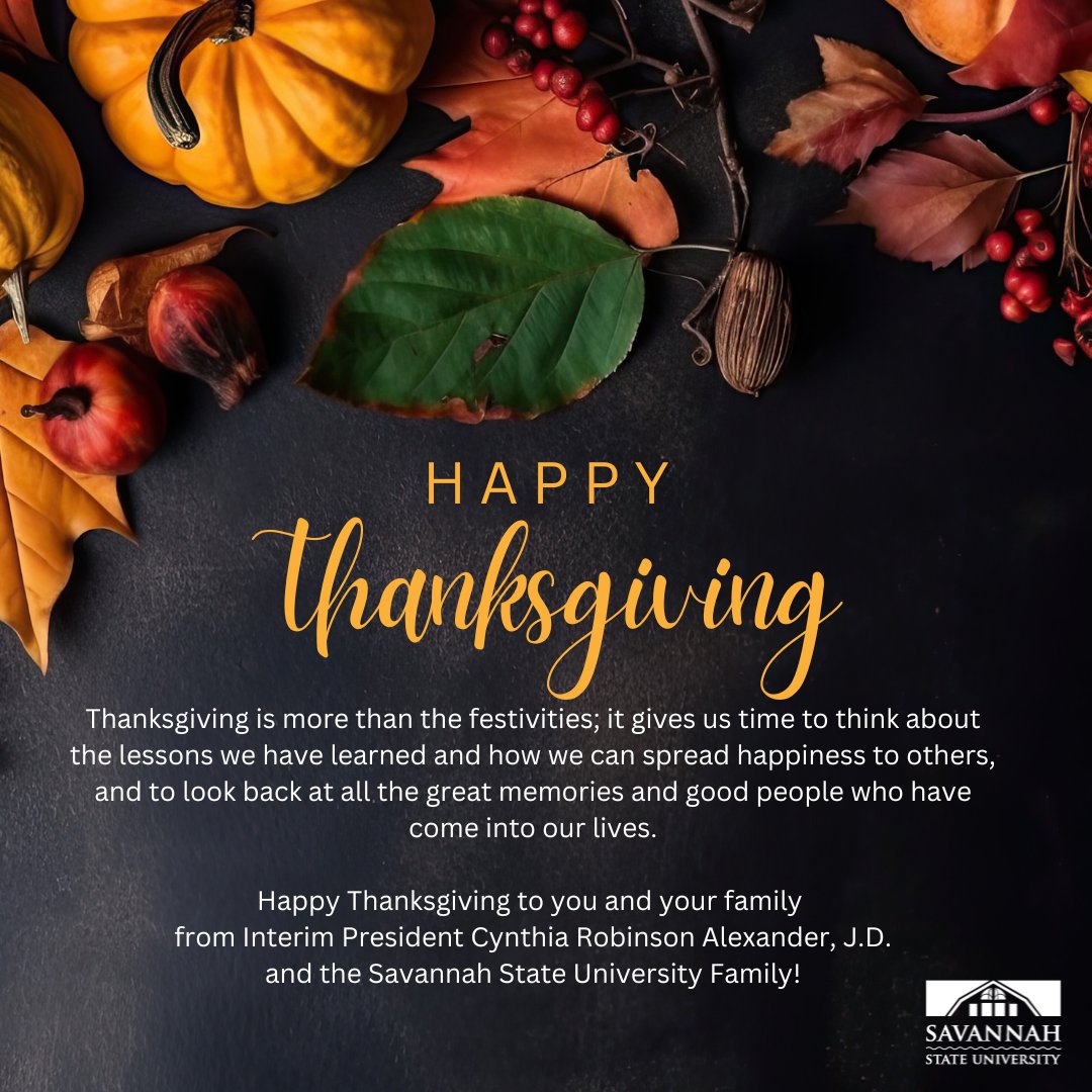 Happy Thanksgiving from Interim President Cynthia Robinson Alexander, J.D. and the Savannah State University family.

#SSUTigers #2024Thanksgiving #SavannahStateUniversity