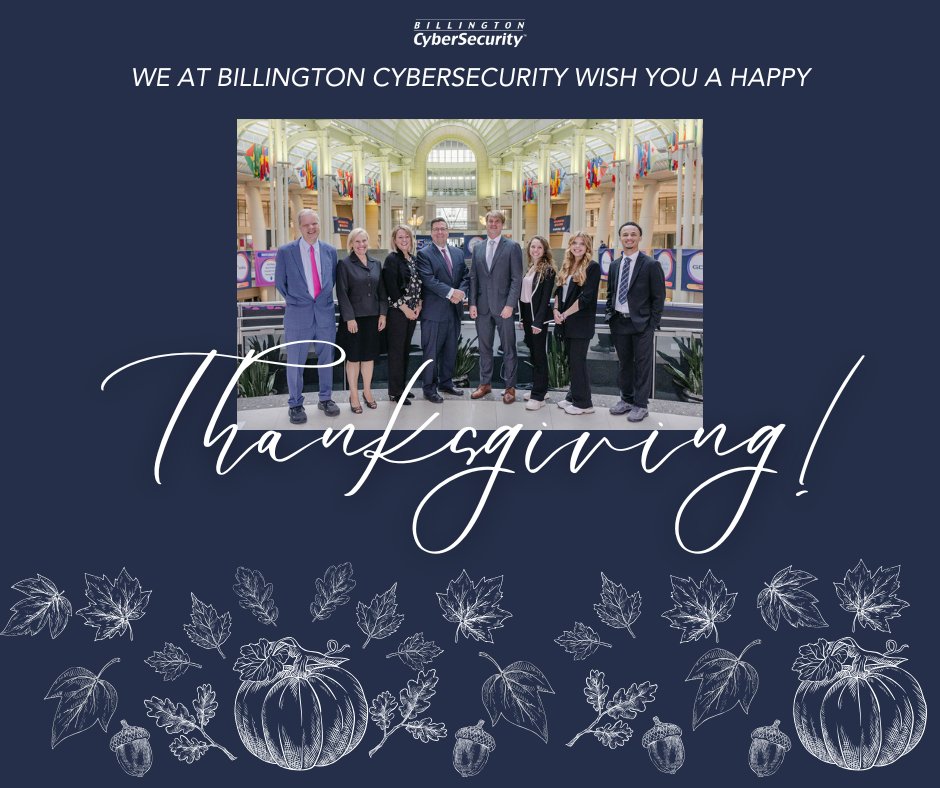 As we gather with friends and family this Thanksgiving, we at Billington CyberSecurity want to take a moment to express our gratitude for our cyber community. From our team to yours, we wish you a joyful Thanksgiving filled with warmth, good food, and cherished memories!