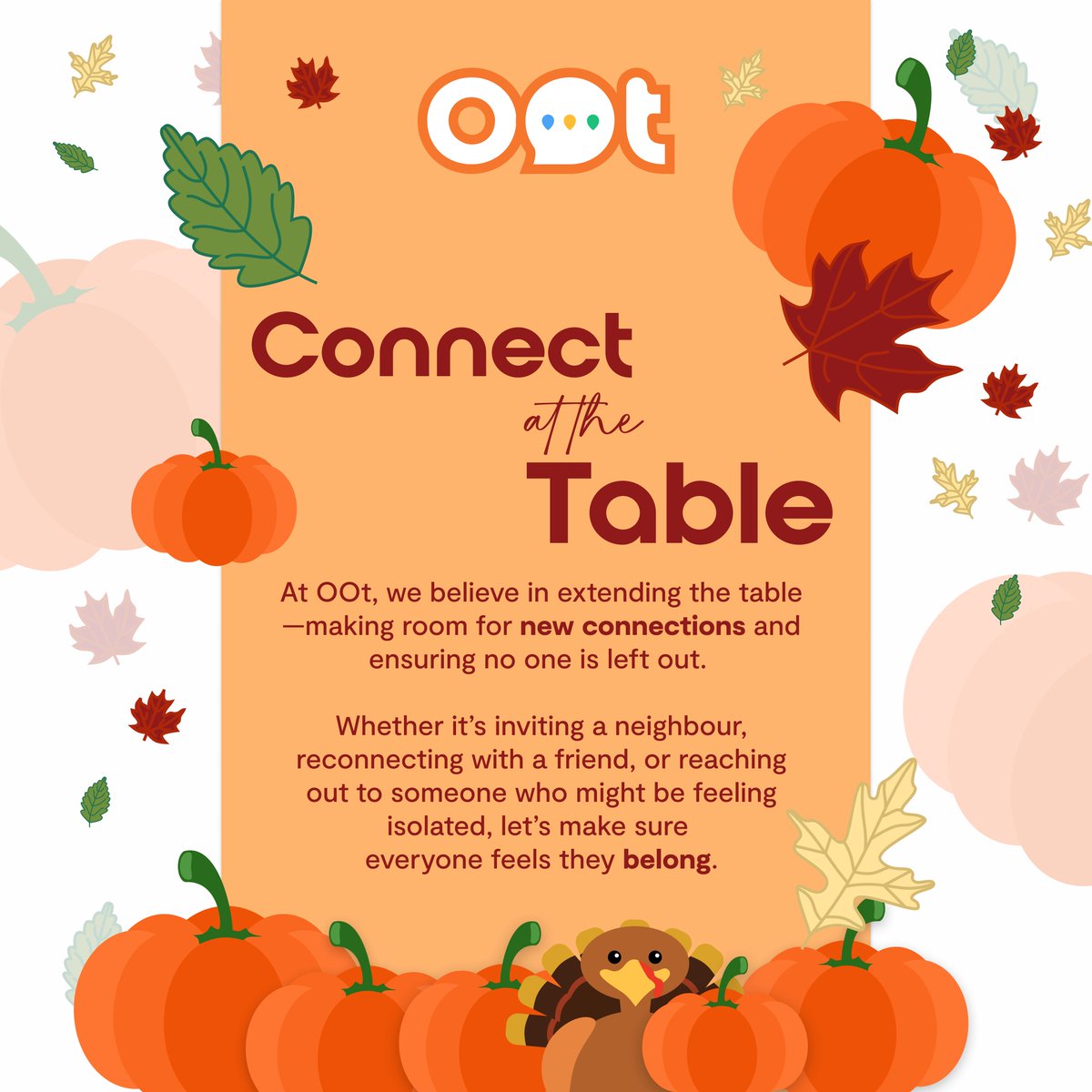 Happy Thanks giving to our states friends!

🍂 Together, we can make this season a time of inclusion and care. 
Happy Thanksgiving from the OOt family!

#Thanksgiving #Inclusion #Belonging #ExtendTheTable #YouBelong
