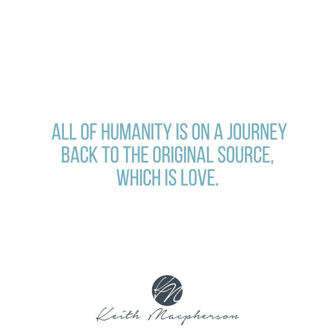 keithmmac's tweet image. All of humanity is on a journey back to the original source, which is love. #JourneyToLove #ReturnToSource #LoveIsTheWay #UnifiedHumanity