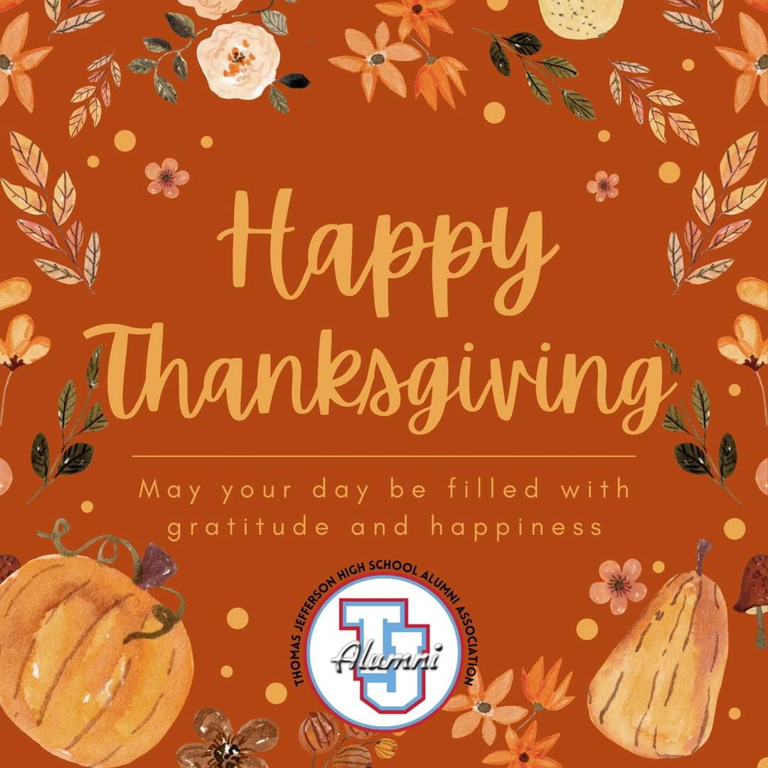 TJ Alumni - Let us give thanks with grateful hearts. Have a wonderful day celebrating with family and friends. Happy Thanksgiving!