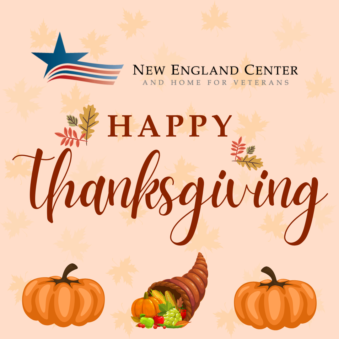 Happy Thanksgiving! We are grateful for the support of our amazing community! Your generosity to the New England Center and Home for Veterans helps provide a brighter future for Veterans in need. Thank you for another year of support!
