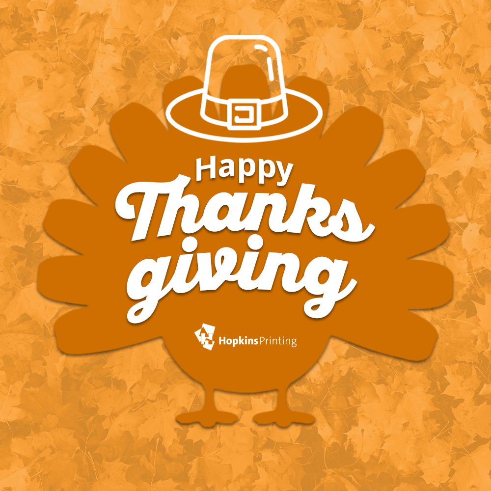 November is a time to be thankful, a time to remember, and to embrace those who enrich our lives. Happy Thanksgiving! 

#HappyThanksgiving #HopkinsPrinting