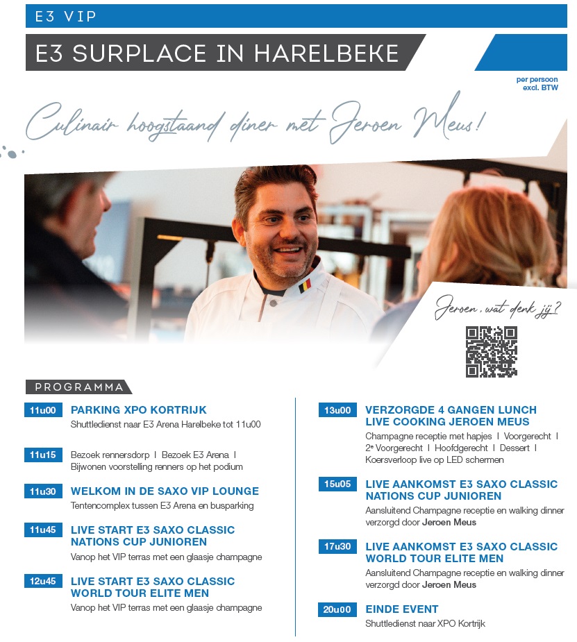E3 Saxo Classic (@e3saxoclassic) on Twitter photo Hospitality/VIP/Arrangementen/...
What's in a name.
Op en top beleving tijdens @e3saxoclassic 2025
Reserveer snel je plaatsjes want de eerste formules zijn reeds uitverkocht. Snel zijn is de boodschap!
E3 Saxo Classic WT Men - 2025 | E3 Saxo Classic
#e3saxoclassic Hospitality/VIP/Arrangementen/...
What's in a name.
Op en top beleving tijdens @e3saxoclassic 2025
Reserveer snel je plaatsjes want de eerste formules zijn reeds uitverkocht. Snel zijn is de boodschap!
E3 Saxo Classic WT Men - 2025 | E3 Saxo Classic
#e3saxoclassic
