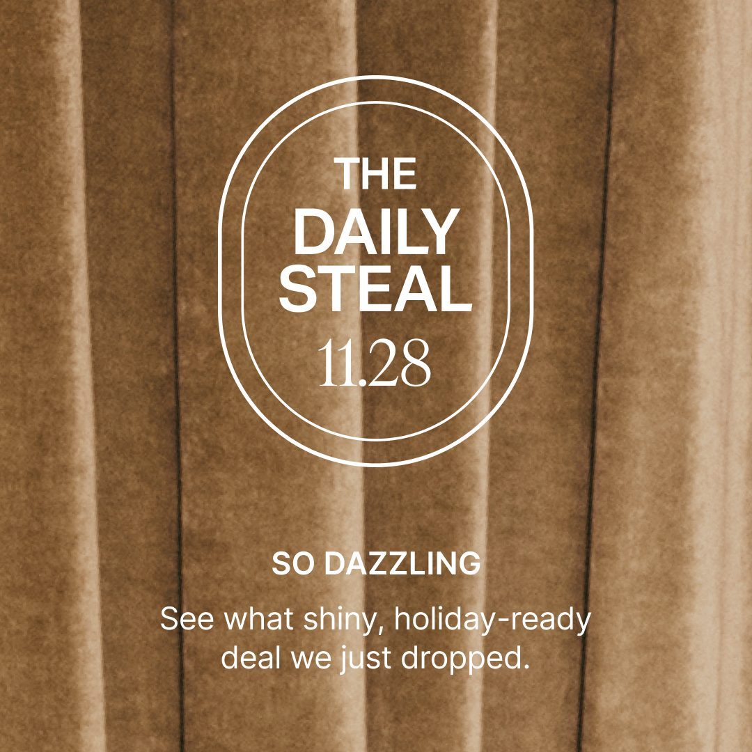 SO DAZZLING: See what shiny, holiday-ready deal we just dropped.
