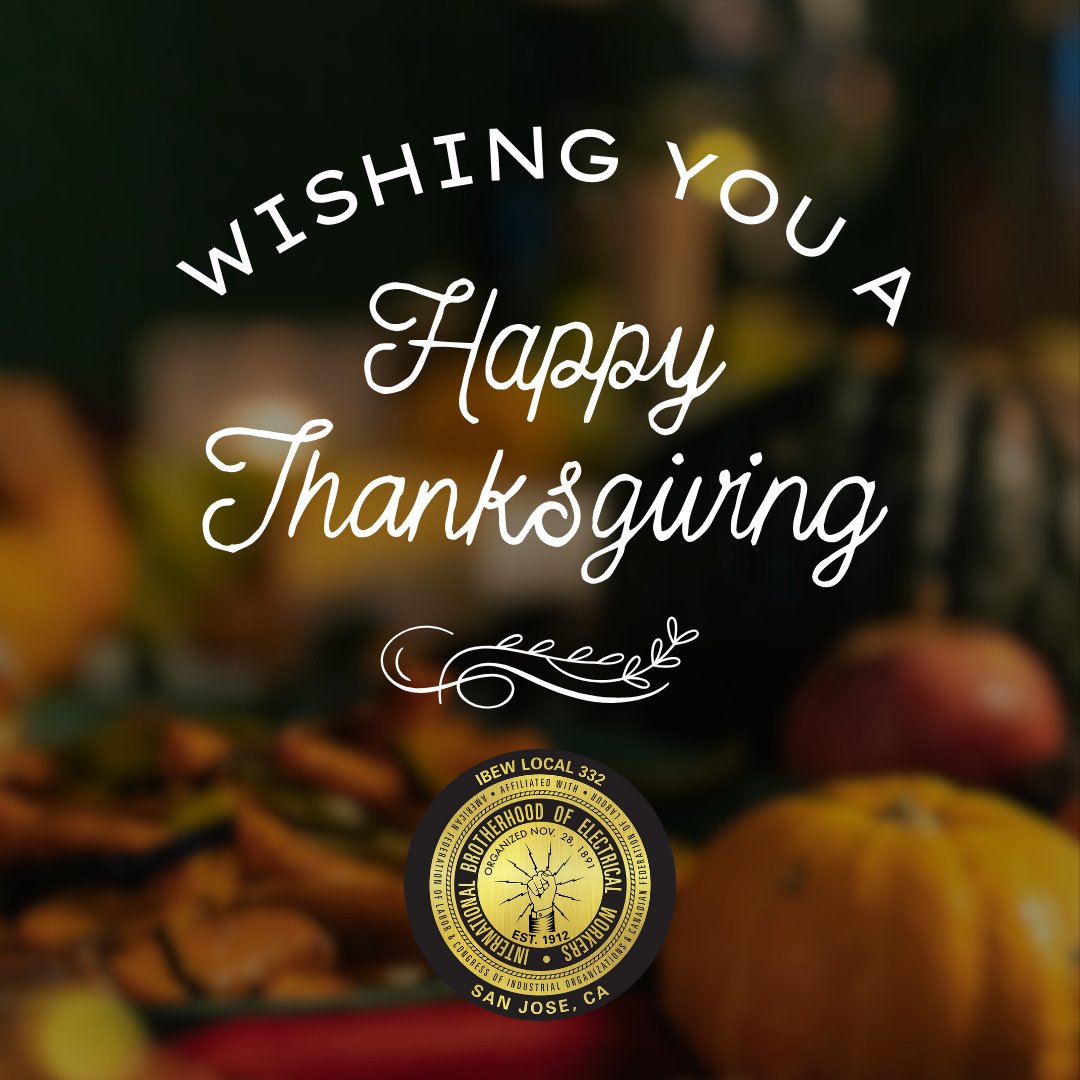 Gratitude for the IBEW brother and sisterhood! Happy Thanksgiving to the Local 332 members and extended family!