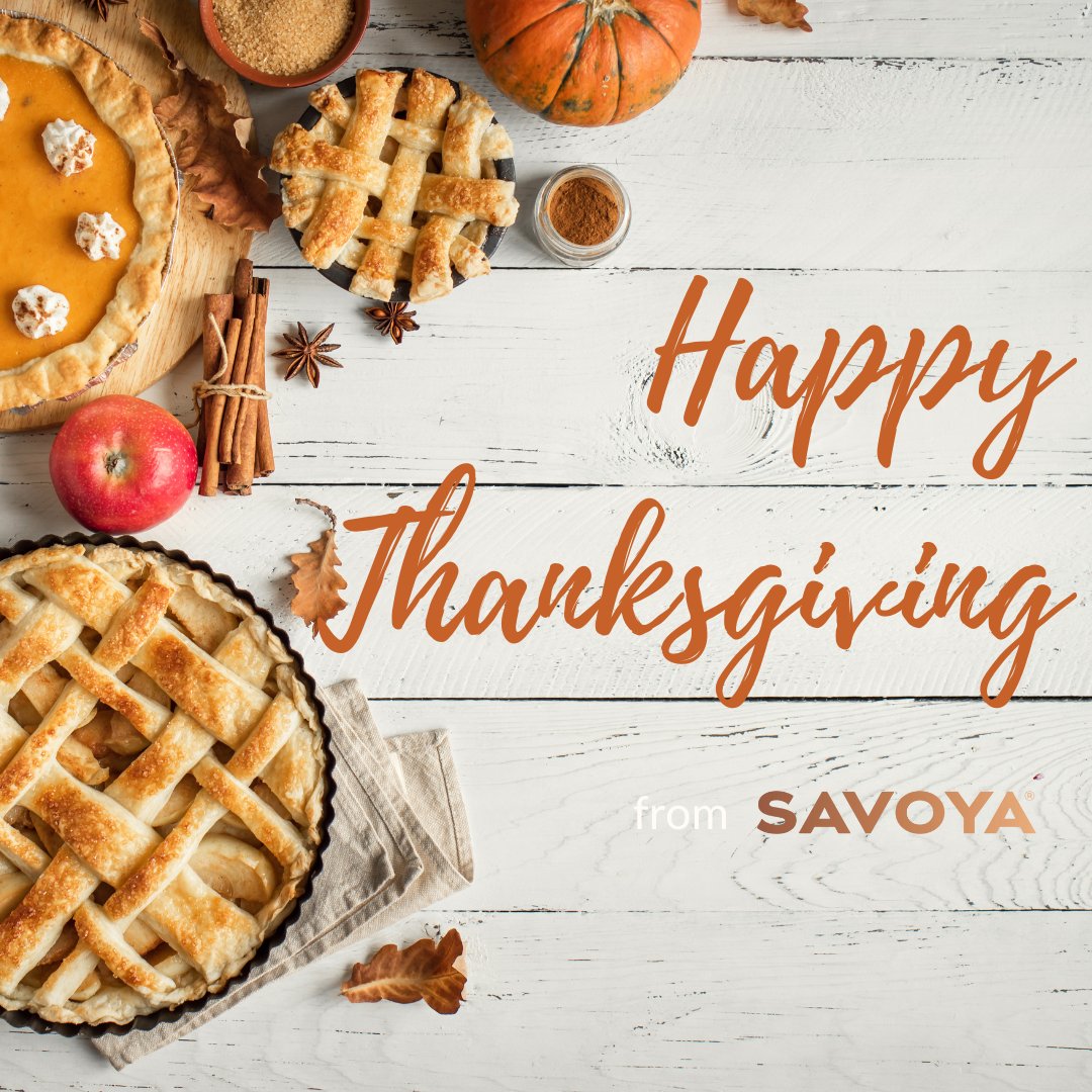 Wishing you a happy and safe Thanksgiving holiday from all of us at Savoya.