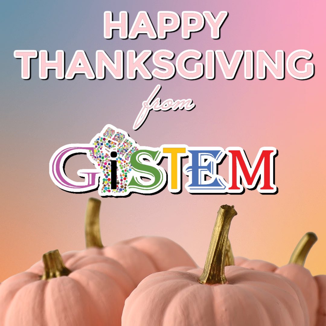 The GiSTEM team wishes you and your loved ones a joyful and safe Thanksgiving. 🤎🦃