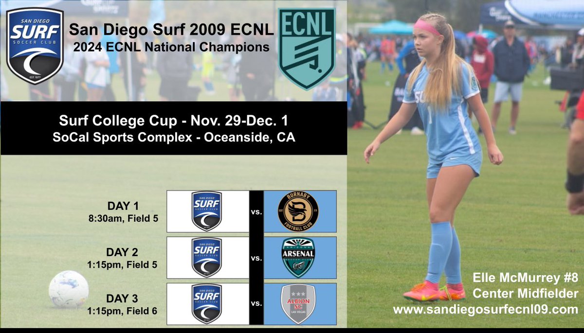 Elle McMurrey 2027 (@ellemcmurrey) on Twitter photo We are back on the field this weekend at the Surf College Cup! See you tomorrow!
Happy Thanksgiving!
sandiegosurfecnl09.com
<a href="/ECNLgirls/">ECNL Girls</a> <a href="/ImCollegeSoccer/">College Soccer Truth ™</a> <a href="/ImYouthSoccer/">ECNL/GA/Recruiting/College Soccer</a> <a href="/PrepSoccer/">Prep Soccer ⚽️</a> <a href="/TopDrawerSoccer/">TopDrawerSoccer</a> <a href="/TheSoccerWire/">SoccerWire</a> We are back on the field this weekend at the Surf College Cup! See you tomorrow!
Happy Thanksgiving!
sandiegosurfecnl09.com
<a href="/ECNLgirls/">ECNL Girls</a> <a href="/ImCollegeSoccer/">College Soccer Truth ™</a> <a href="/ImYouthSoccer/">ECNL/GA/Recruiting/College Soccer</a> <a href="/PrepSoccer/">Prep Soccer ⚽️</a> <a href="/TopDrawerSoccer/">TopDrawerSoccer</a> <a href="/TheSoccerWire/">SoccerWire</a>