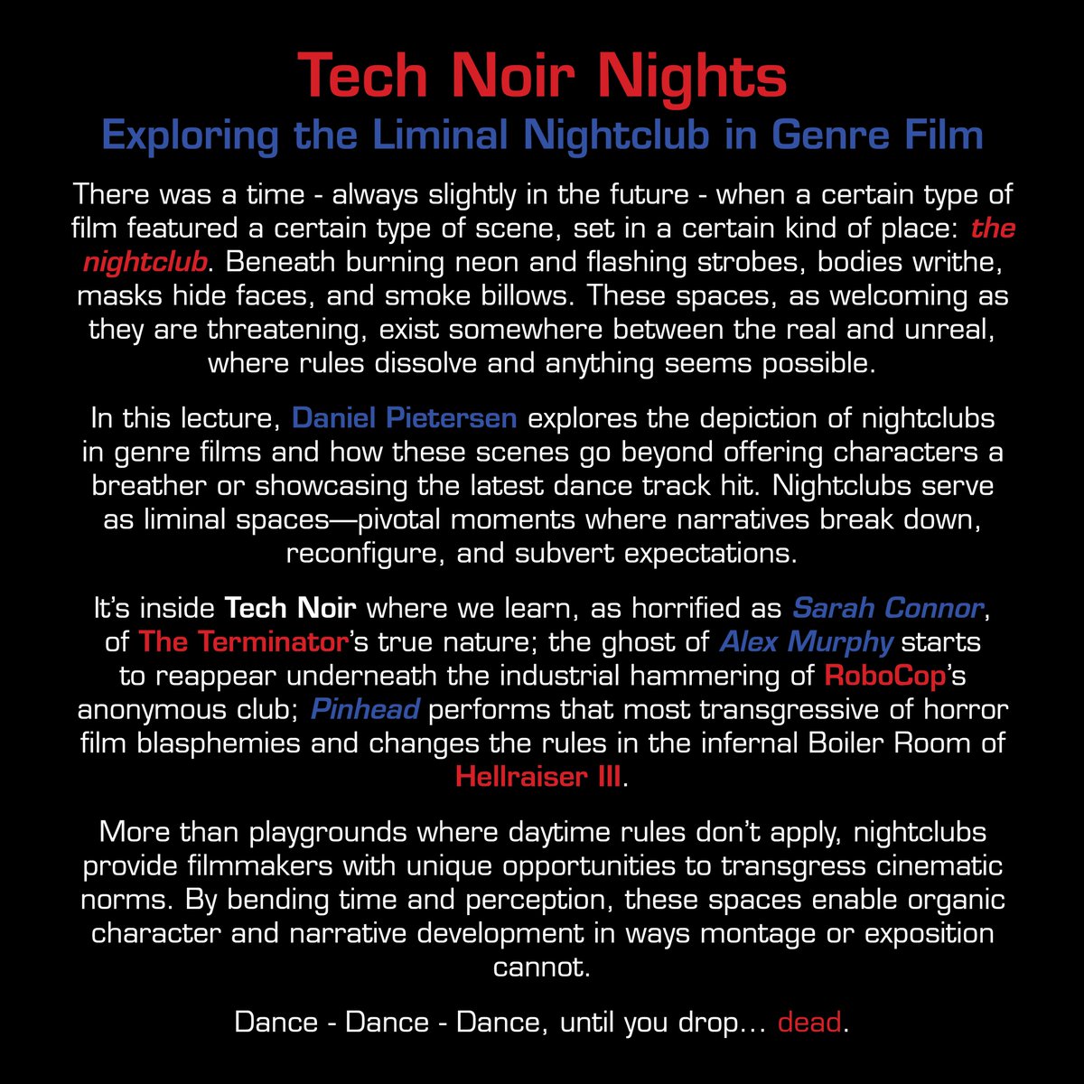 The next <a href="/MiskatonicIHS/">Miskatonic Institute of Horror Studies</a> is a party you don't want to miss!!! 
Join <a href="/pietersender/">Daniel Pietersen</a> at the <a href="/horsehospital/">The Horse Hospital</a> on the 10th Dec for TECH NOIR - Nightclubs in Genre Film.
Be there, or be square.