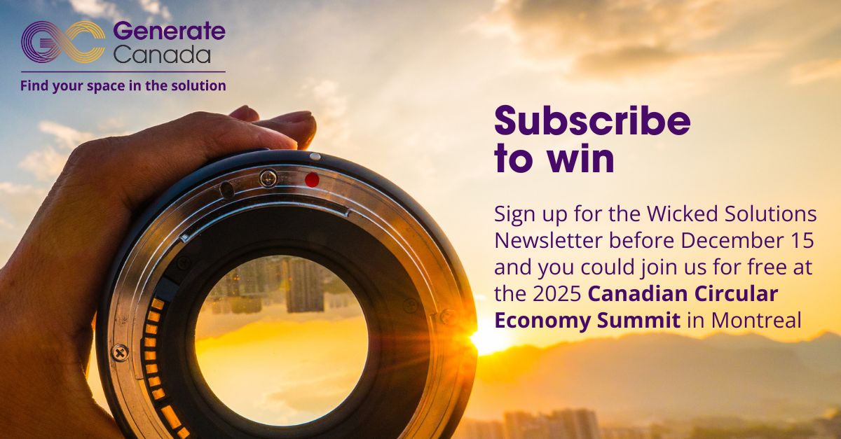 Psst....tell your problem-solving pals. Folks who sign up for our Wicked Solutions newsletter by December 15th will be entered to win a free pass to the Canadian Circular Economy Summit in Montreal.

Sign up here: generatecanada.ca/welcome-to-gen…