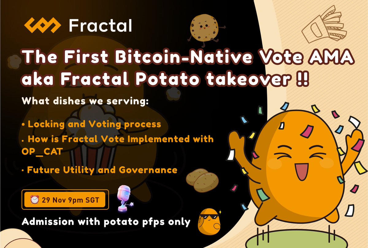 Join our special AMA for The First Bitcoin-Native Vote 🥔aka Fractal Potato Takeover!

Dive into:
- Locking &amp; Voting mechanics
- OP_CAT Voting Implementation
- Future Governance and Utility 

Fractal Potato only, no other food allowed🥔⚡
View the potato stickers here:
