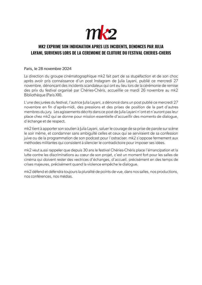 COMMUNIQUÉ
mk2 exprime son indignation après les incidents dénoncés par Julia Layani, survenus lors de la cérémonie de clôture du festival Chéries-Chéris. mk2 défend et défendra toujours la pluralité de points de vue, dans nos salles, nos productions, nos conférences, nos médias.