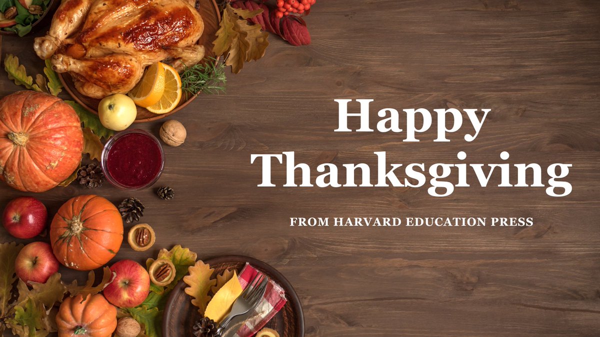 Harvard Education Press (@harvard_ed_pub) on Twitter photo Today and every day, we are thankful for our authors and readers, researchers, school leaders, and anyone who strives to make the education field more equitable and effective. Happy Thanksgiving! Today and every day, we are thankful for our authors and readers, researchers, school leaders, and anyone who strives to make the education field more equitable and effective. Happy Thanksgiving!