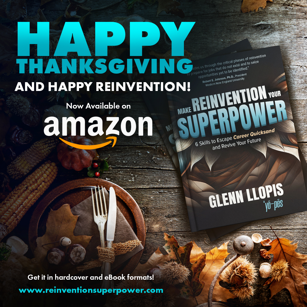 Glenn Llopis (@glennllopis) on Twitter photo Happy Thanksgiving! 🦃🍂 Grateful for the chance to share "Make Reinvention Your Superpower" with you!
Start your reinvention journey today—available on Amazon in hardcover & eBook! 📚
👉 reinventionsuperpower.com
#HappyThanksgiving #ReinventionJourney Happy Thanksgiving! 🦃🍂 Grateful for the chance to share "Make Reinvention Your Superpower" with you!
Start your reinvention journey today—available on Amazon in hardcover & eBook! 📚
👉 reinventionsuperpower.com
#HappyThanksgiving #ReinventionJourney