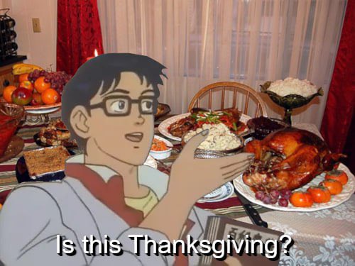 is this…thanksgiving?